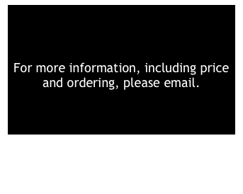 For more information, including price and ordering, please email.


